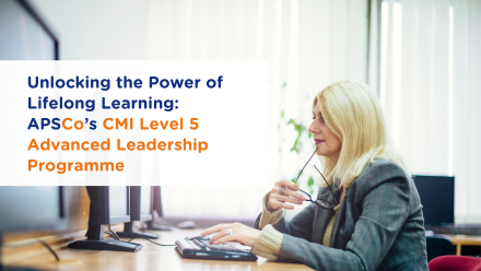 Unlocking the Power of Lifelong Learning: APSCo’s CMI Level 5 Advanced Leadership Programme